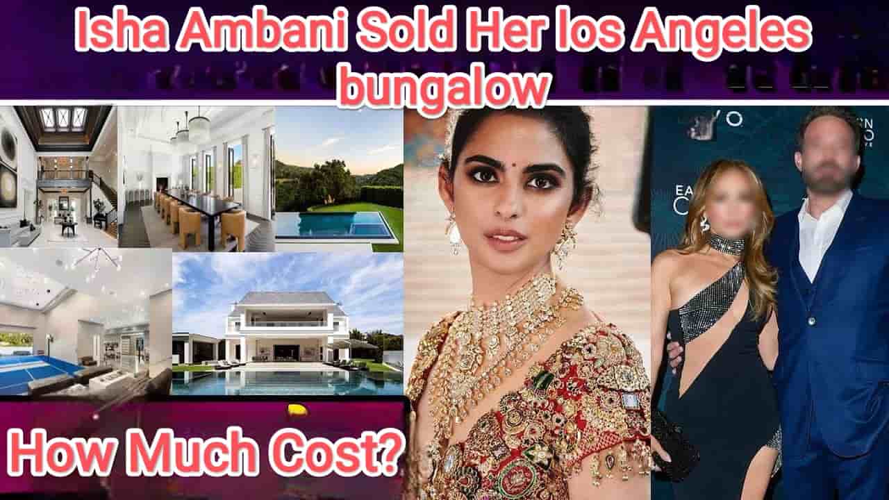 Isha Ambani Sold Herr Los Angeles Bungalow